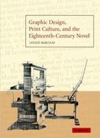 Graphic Design, Print Culture, and the Eighteenth-Century Novel 0521090571 Book Cover