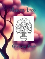 Flower Tree Coloring Book B0CP9KKWJX Book Cover