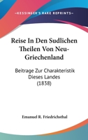 Reise In Den Sudlichen Theilen Von Neu-Griechenland: Beitrage Zur Charakteristik Dieses Landes (1838) 1160754160 Book Cover