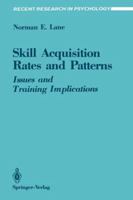 Skill Acquisition Rates and Patterns: Issues and Training Implications (Recent Research in Psychology) 0387965793 Book Cover