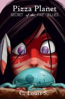 Pizza Planet: Secret of the Fire Jellies 1522993584 Book Cover
