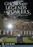 Ghosts and Legends of Yonkers (Haunted America) 1626195196 Book Cover