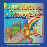 Playtime Adventures of Theodore Ted 1935434470 Book Cover