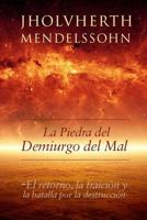 La Piedra del Demiurgo del Mal: El retorno, la traición y la batalla por la destrucción 1515027961 Book Cover