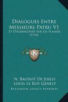 Dialogues Entre Messieurs Patru V1: Et D'Albancourt Sur Les Plaisirs (1714) 1104858304 Book Cover