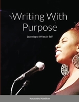 Writing With Purpose: Learning to Write for Self 1678181455 Book Cover
