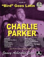 Vol. 69, Bird Goes Latin - Charlie Parker Originals (Book & CD Set) (Play- a-Long) 156224227X Book Cover