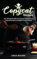 Copycat Recipes: This Book Includes: The Ultimate Bundle to Foodproof Quick & Easy Copycat Recipes to Delight Friend & Family B093BC3MQ2 Book Cover