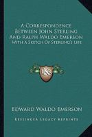 A Correspondence Between John Sterling and Ralph Waldo Emerson 333701058X Book Cover