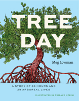 Tree Day: A Story of 24 Hours and 24 Arboreal Lives (Earth Day) 0226833968 Book Cover