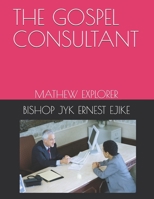 The Gospel Consultant: Mathew Explorer 168931043X Book Cover