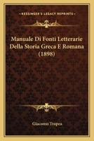 Manuale Di Fonti Letterarie Della Storia Greca E Romana (1898) 1160187428 Book Cover