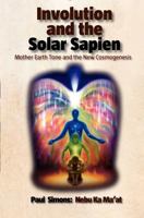 Involution and the Solar Sapien - Mother Earth Tone and the New Cosmogenesis 1908552174 Book Cover