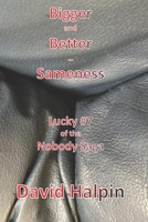 Bigger and Better ... Sameness: Lucky #7 of the Nobody Saga B096TJLG8Q Book Cover