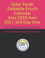 Solar Torah Zadokite Enoch Calendar Aviv 2020-Aviv 2021 364 Day Year: The True Eternal Times Of Torah 1658717228 Book Cover