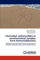 Chernobyl radionuclides in environmental samples from Romania&Austria 384658293X Book Cover