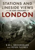 Stations and Lineside Views in and Around London 1781555524 Book Cover