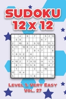 Sudoku 12 x 12 Level 1: Very Easy Vol. 27: Play Sudoku 12x12 Twelve Grid With Solutions Easy Level Volumes 1-40 Sudoku Cross Sums Variation Travel ... Challenge All Ages Kids to Adult Gifts B08R2VC1QF Book Cover