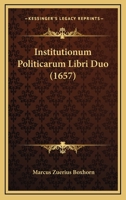 Institutionum Politicarum Libri Duo (1657) 112000036X Book Cover