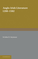 Anglo-Irish Literature: 1200-1582 0521234336 Book Cover