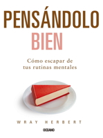 Pensándolo bien. Cómo escapar de tus rutinas mentales 6077352934 Book Cover