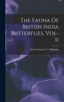 The Fauna Of British India Butterflies. Vol-Ii B0BMZL1Y2Y Book Cover