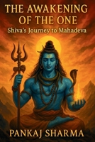 The Awakening of the One: Shiva’s Journey to Mahadeva B0FLVKRC5T Book Cover