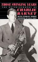Those Swinging Years: The Autobiography of Charlie Barnet 0306804921 Book Cover