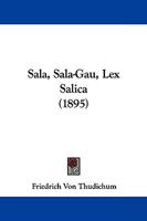 Sala, Sala-Gau, Lex Salica (1895) 1104460785 Book Cover