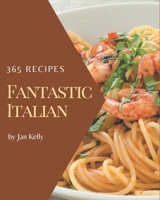 365 Fantastic Italian Recipes: An Italian Cookbook for All Generation B08GFZKPZS Book Cover