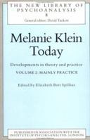 Melanie Klein Today: Mainly Practice: Developments in Theory and Practice (New Library of Psychoanalysis 8) 0415010454 Book Cover