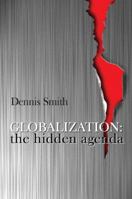 Globalization: The Hidden Agenda 0745617034 Book Cover