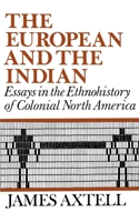 The European and the Indian: Essays in the Ethnohistory of Colonial North America 0195029046 Book Cover
