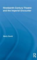 Nineteenth-Century Theatre and the Imperial Encounter 103292411X Book Cover