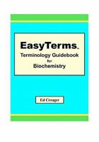 Easyterms Terminology Guidebook for Biochemistry 1449538304 Book Cover