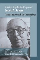 Selected Unpublished Papers of Jacob Arlow: Conversations with the Unconscious 1949093956 Book Cover