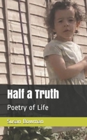 Half a Truth: Poetry of Life (Volume one) B0875XK46P Book Cover