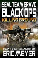 SEAL Team Bravo: Black Ops - Killing Ground 1095300415 Book Cover