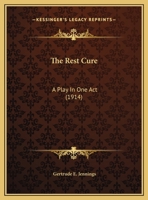 The Rest Cure: A Play in One Act 0548865574 Book Cover
