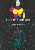 Before The Robots Come 0244320047 Book Cover