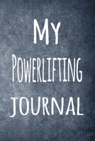 My Powerlifting Journal: The perfect way to record your hobby - 6x9 119 page lined journal! 1695958853 Book Cover