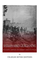 Sherman Makes Georgia Howl: The Atlanta Campaign and Sherman's March to the Sea 1500534773 Book Cover