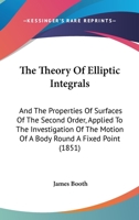 The Theory of Elliptic Integrals ... Applied to the Investigation of the Motion of a Body Round a Fixed Point 0344275892 Book Cover