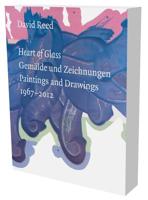 David Reed: Heart of Glass: Gemälde und Zeichnungen 1967–2012 386442013X Book Cover