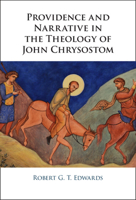 Providence and Narrative in the Theology of John Chrysostom 1009220934 Book Cover