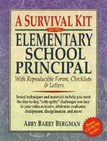 A Survival Kit for the Elementary School Principal with Reproducible Forms, Checklists & Letters 0787966398 Book Cover