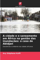 A cidade e o saneamento em África na gestão das inundações: o caso de Abidjan (Portuguese Edition) 6209068405 Book Cover