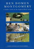 Hen Domen, Montgomery: A Timber Castle on the English-Welsh Border : A Final Report (Exeter Hispanic Texts) 0859896528 Book Cover