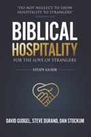 Biblical Hospitality: For the Love of Strangers 1659149185 Book Cover