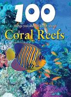 100 Facts Coral Reef- Oceans, Sea Life, Educational Projects, Fun Activities, Quizzes and More! 1848102720 Book Cover
